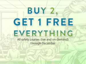 Buy 2, get 1 free - all safety courses (live and on-demand) through December