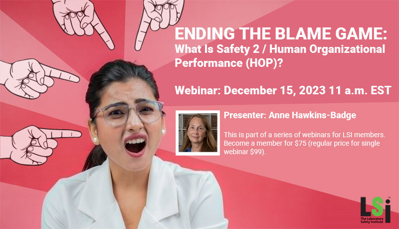 Ending the Blame Game: What is Safety 2 / Human Organizational Performance (HOP)? (LSI members only) 12/15/23