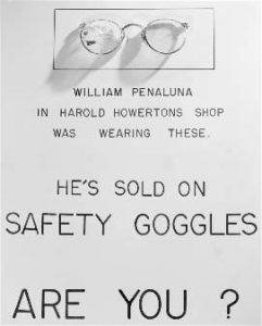 Poster with broken glasses pasted on it: William Penaluna was wearing these. He's sold on safety goggles. Are you?