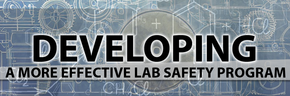 Developing a More Effective Lab Safety Program 10/11/23 9-5 ET (Live via Zoom)