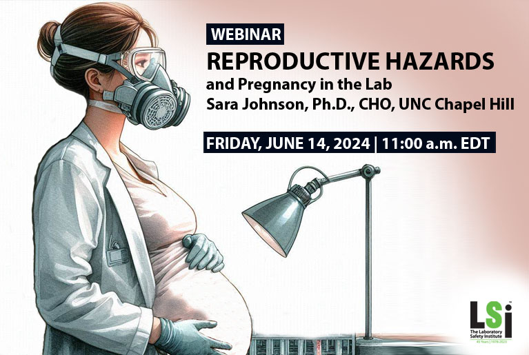 Webinar: Reproductive Hazards and Pregnancy in the Lab (LSI members only) 6-14-24